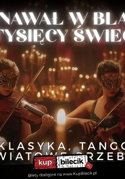 Plakat koncertu, na którym widać cztery skrzypaczki w eleganckich maskach karnawałowych grają na skrzypcach w nastrojowej sali oświetlonej setkami świec. U góry napis: "Karnawał w blasku tysięcy świec". Na dole informacja: "Klasyka, tango i światowe przeboje" oraz logo organizatora z informacją o sprzedaży biletów.