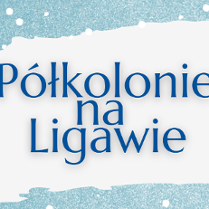 Napis: Półkolonie na Ligawie