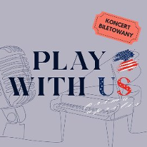 Na szarym tle rysunek mikrofonu i fortepinu wykonany ołówkiem. Na rysunku napis Play with us, symbol amerykańskiej flagi oraz napis koncert biletowany.