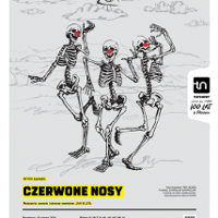 Plakat przedstawienia - trzy tańczące szkielety w czarnobiałej kolorystyce z czerwonymi nosami na szarym tle. Na dole plakatu informacje o spektaklu.