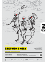 Plakat przedstawienia - trzy tańczące szkielety w czarnobiałej kolorystyce z czerwonymi nosami na szarym tle. Na dole plakatu informacje o spektaklu.