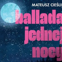 Okładka książki Mateusza Cieślika, pt. ballada jednej nocy. Różowy napis na tle gwiżdzistego nieba.