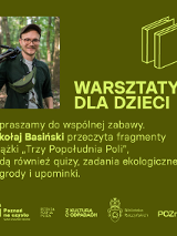 Plakat, który promuje warsztaty dla dzieci. Na ciemnozielonym tle żółte napisy, które informują o wydarzeniu. W prawym dolnym rogu zdjęcie mężczyzny w lesie.