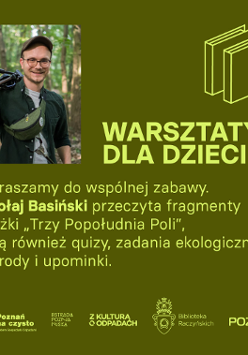 Plakat, który promuje warsztaty dla dzieci. Na ciemnozielonym tle żółte napisy, które informują o wydarzeniu. W prawym dolnym rogu zdjęcie mężczyzny w lesie.