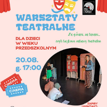 Plakat informujący o warsztatach teatralnych dla dzieci. Fragment przedstawienia teatralnego. Napisy informujące o wydarzeniu, które są zawarte w treści artykułu.