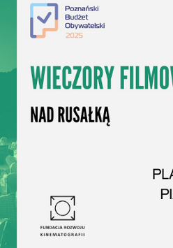 Plakat, który informuje o wieczorach filmowych nad Rusałką. Zdjęcie wielkiego ekranu przed którym siedzą ludzie z nałożonym zielonym filtrem, obok na białym tle informacje o wydarzeniu.