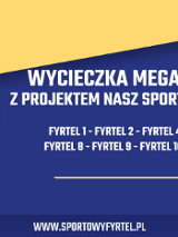 Na żółto-granatowym tle napisy Wycieczka Mega Supami z projektem nasz sportowy fyrtel. Z boku logo Naszego Sportowego Fyrtla - rysunek ratusza.