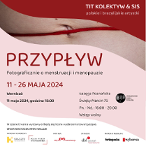 Plakat informacyjny. Dominują czerwone i rózowe kolorowy. W centrum plakatu zdjęcie brzucha przepasanego czerwoną nicią. Napis "Przypływ. Fotograficznie o menstruacji i menopauzie. 11-25 maja 2024 w Łazęga Poznańska".