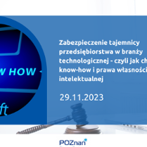 Grafika promocyjna bezpłatnego szkolenia pod tytułem "Zabezpieczenie tajemnicy przedsiębiorstwa w branży technologicznej - czyli jak chronić know-how i prawa własności intelektualnej", szkolenie odbędzie 29 listopada 2023 r. na platformie Zoom.