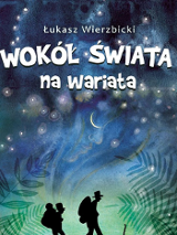 Na zdjęciu okładka książki Dookoła świata na wariata.