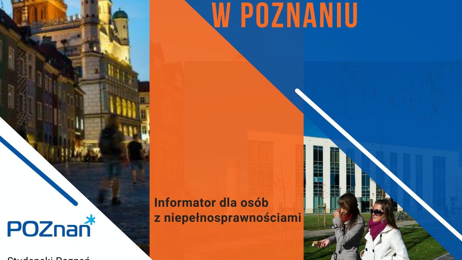 W lewym górnym rogu zdjęcie ratusza Poznańskiego, które przechodzi w dół na ukos przez tekst informator dla osób z niepełnosprawnościami aż do zdjęcia dwóch studentek. w prawym górnym rogu hasło studiuj bez barier w Poznaniu, a w lewym dolnym rogu logo Poznania i hasło studencji Poznań czeka na Ciebie. Dołącz! - grafika artykułu