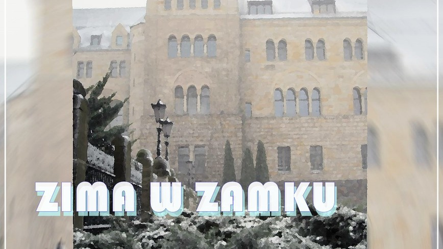 Zdjęcie przedstawia budynek Zamku Cesarskiego i napis "Zima w Zamku".
