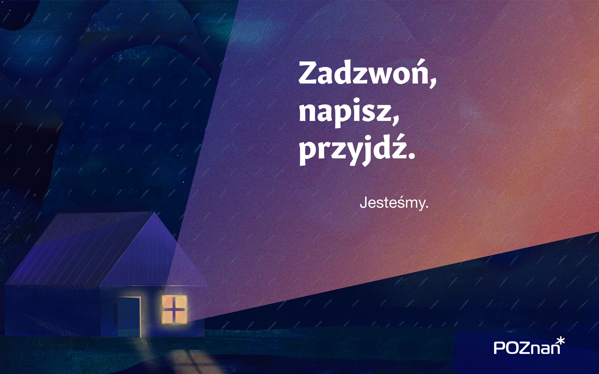 Pomoc można znaleźć m.in. w Punkcie Interwencji Kryzysowej Grafika: dom w deszczu, z okna bije światło, obok napis: zadzwoń, napisz, przyjdź. Jesteśmy.