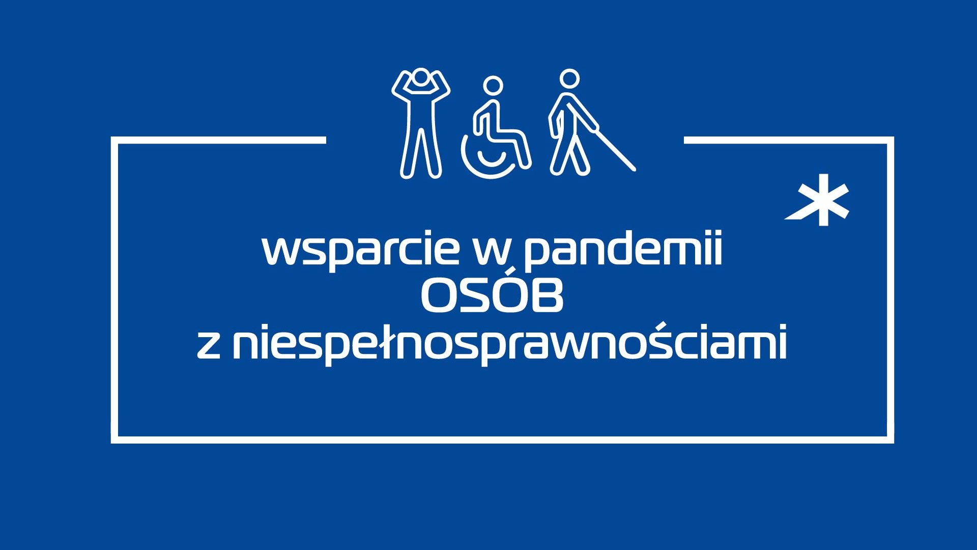 Grafika: na granatowym tle napis: "wsparcie w pandemii osób z niepełnosprawnościami", nad nim schematyczne sylwetki ludzkie - grafika artykułu
