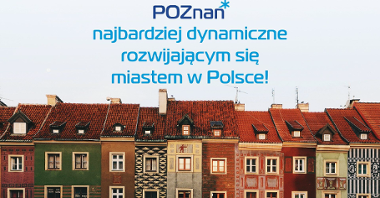 Grafika. U dołu zdjęcie domków budniczych, powyżej napis: Poznań - najdynamiczniej rozwiającym się miastem w Polsce!