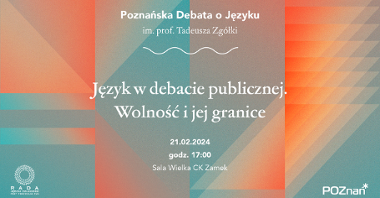 "Język w debacie publicznej. Wolność i jej granice" - Poznańska Debata o Języku.