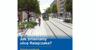 Konsultacje społeczne w sprawie budowy trasy tramwajowej wraz z uspokojeniem ruchu samochodowego w ulicy Ratajczaka