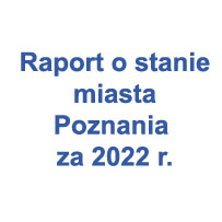 Napis: "Raport o stanie Miasta Poznania za 2022 ".