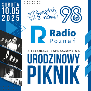 Plakat, który reklamuje 98 lat Radia Poznań - Piknik Urodzinowy utrzymany w niebiesko-białej kolorystyce. Z boku zdjęcia radiowców, pośrodku napisy informujące o wydarzeniu.