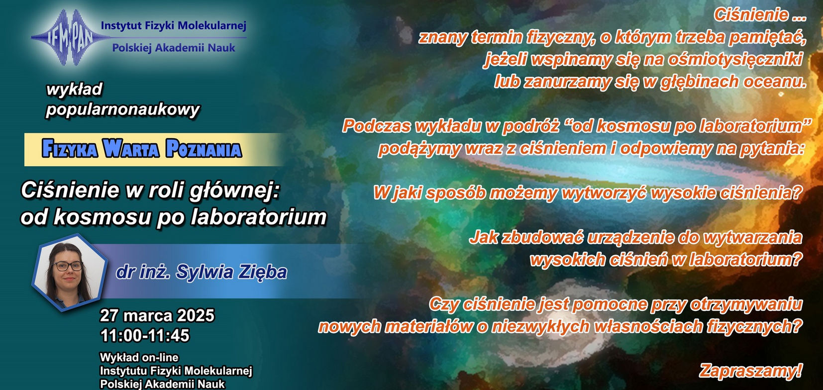 Plakat, który reklamuje wykład Ciśnienie w roli głównej: od kosmosu po laboratorium. Na mazanym tle w różnych odcianiach zieleni i niebieskiego napisy, które informują o wydarzeniu.