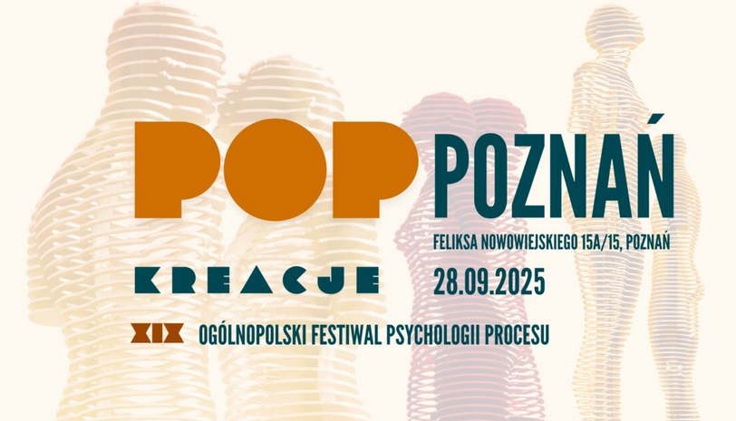 Plakat promujący XIX Ogólnopolski Festiwal Psychologii Procesu "POP Kreacje" w Poznaniu, który odbędzie się 28 września 2025 roku przy ulicy Feliksa Nowowiejskiego 15A/15. W tle widoczne są abstrakcyjne, warstwowe sylwetki postaci ludzkich.