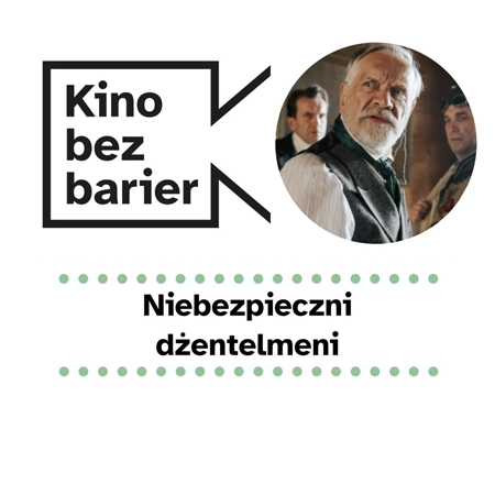 Grafika przedstawia logo Kina bez barier na białym tle i kadr z filmu w okręgu. Kadr przedstawia mężczyznę, który ma zdziwioną minę. Poniżej duży czarny tytuł "Niebezpieczni dżentelmeni" pomiędzy rzędami zielonych kropek.