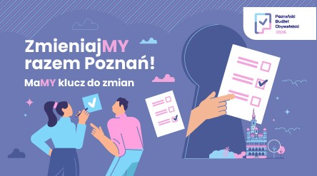 Grafika promująca Poznański Budżet Obywatelski 2026. W centrum widać dużą dziurkę od klucza, w której wnętrzu znajduje się ręka trzymająca kartę do głosowania z zaznaczonymi polami wyboru. Po lewej stronie stoją kobieta i mężczyzna, również trzymający karty do głosowania. W tle stylizowany rysunek Poznania. Napis: "ZmieniajMY razem Poznań! MaMY klucz do zmian". W prawym górnym rogu logo Poznańskiego Budżetu Obywatelskiego 2026.