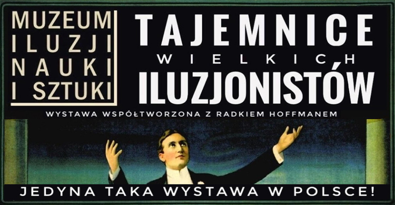 Plakat, reklamujący wystwę Tajemnice Wielkich Iluzjonistów w Muzeum Iluzji, Nauki i Sztuki. Na czarny tle napisy, które informują o wydarzeniu, pod nimi rysunek iluzjonisty.