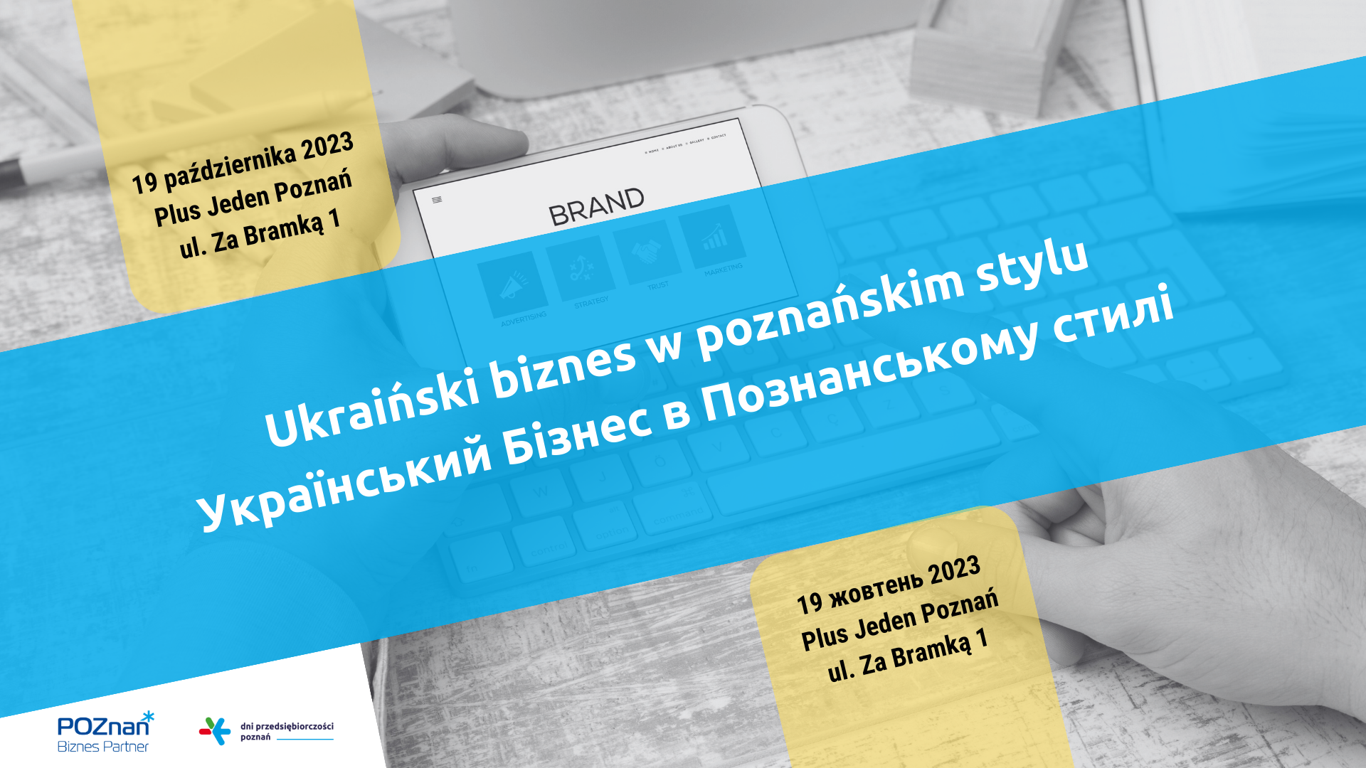 Grafika promocyjna konferencji biznesowej "Ukraiński biznes w poznańskim stylu" / Український Бізнес в Познанському стилі zaplanowanej na dzień 19.10.2023, wydarzenie odbędzie się w Plus Jeden Poznań, ul. Za Bramką 1