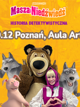 Plakat spektaklu Masza i Niedźwiedź - historia detektywistyczna. Zdjęcie bajkowych bohaterów a nad nimi napisy informujące o wydarzeniu.