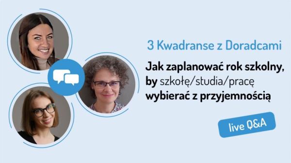 Na grafice zaprezentowano gości webinaru pn."Jak zaplanować rok szkolny, by szkołę/studia/pracę wybierać z przyjemnością"