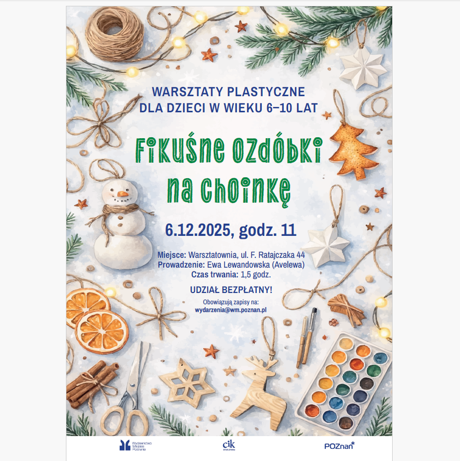 Na tle leżącego śniegu znajdują się różne ozdoby świąteczne: pierniki, bałwanki, suszone owoce, przybory do robienia ozdób. Pośrodku plakatu informacje o warsztatach.