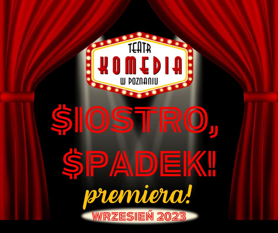 Grafika z tytułem spektaklu na środku, nad tytułem logo Teatru Komedia. Po bokach ciemno czerwone kurtyny teatralne.