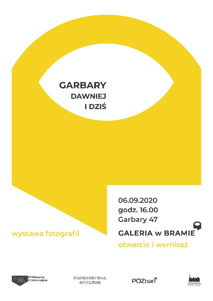 Plakat. Na żółto białym tle napisy Garbary dawniej i dziś oraz data i godzina otwarcia.