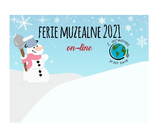Bałwanek na górkach pokrytych śniegiem. Napis: Ferie muzealne 2021 on-line.