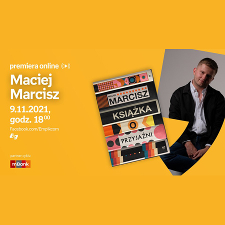 Plakat wydarzenia ze zdjęciem Macieja Marcisza i okładką książki. Po lewej białe napisy informujące o wydarzeniu, pomarańczowe tło.