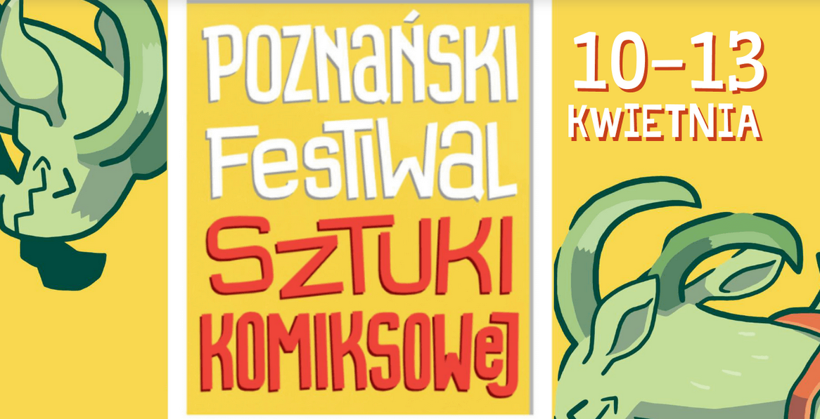 Plakat promujący 8. Poznański Festiwal Sztuki Komiksowej. Na żółtym tle widnieje duży, ręcznie rysowany napis "Poznański Festiwal Sztuki Komiksowej" w białym i czerwonym kolorze. Po prawej stronie znajduje się informacja o dacie wydarzenia: "10-13 kwietnia" w białej i czerwonej czcionce. W rogach plakatu umieszczono rysunki stylizowanych zielonych stworzeń o zakrzywionych rogach, przypominających fantastyczne smoki lub koziorożce.
