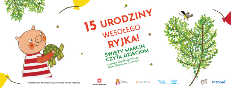 Plakat, w centralnej części napis 15 urodziny Wesołego Ryjka, Święty Marcin Czyta Dzieciom z okazji Ogólnopolskiego Dnia Głosnego Czytania. Z boku grafika Wesołego Ryjka - bohatera literackiego.