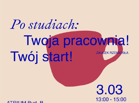 Po studiach: Twoja pracownia! Twój start!