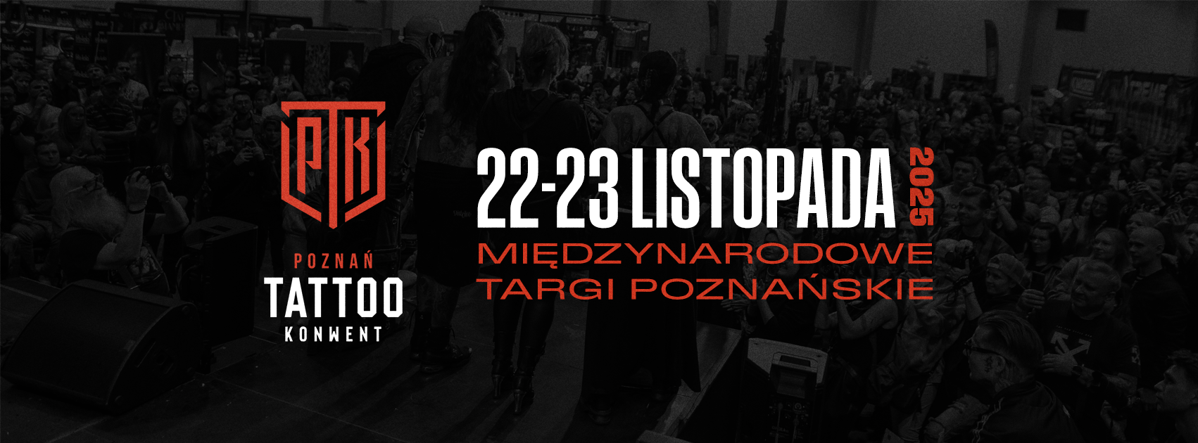 Ciemne tło z białym napisem "22-23 listopada Tattoo konwent". Na czerwono napis: "Międzynarodowe Targi Poznańskie". Po lewej od napisu logo wydarzenia, które składa się z liter P, T, K.
