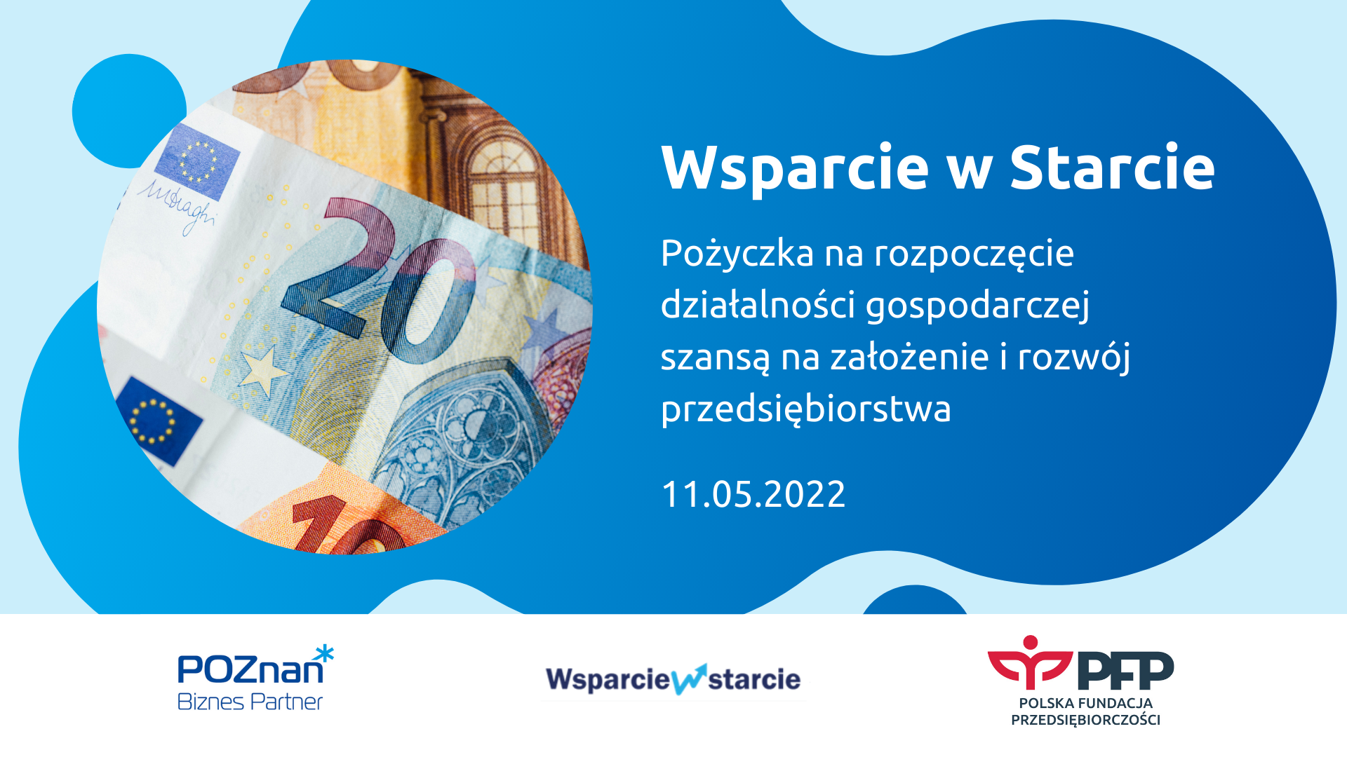Z prawej tytuł szkolenia Pożyczka na rozpoczęcie działalności gospodarczej "Wsparcie w Starcie" - szansą na założenie i rozwój przedsiębiorstwa 11.05.2022. Na dole logotypy organizatorów: Poznań Biznes Partner, Wsparcie w starcie i Polska Fundacja Przedsiębiorczości. Z lewej banknoty euro.