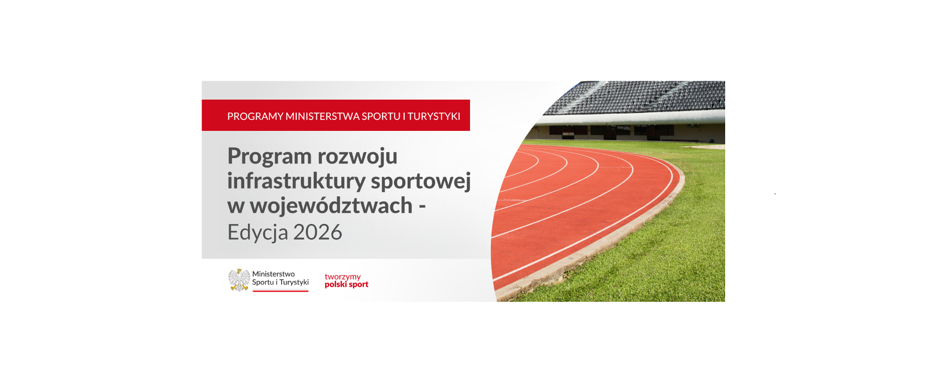 Program rozwoju infrastruktury sportowej w województwach - Edycja 2026 - nazwa programu na szarym tle, a obok zdjęcie bieżni, murawy i trybun