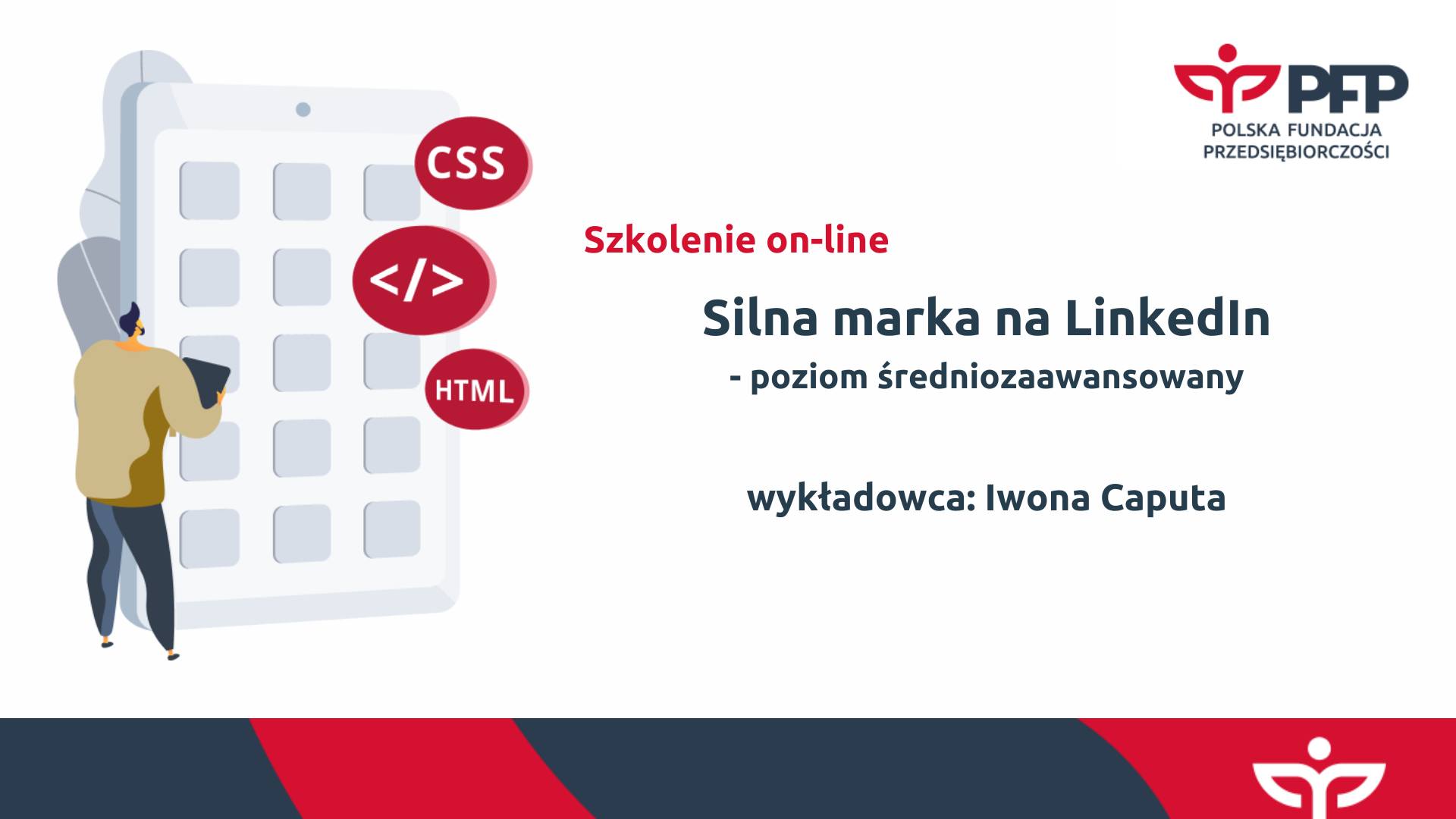 Z lewej człowiek patrzący na duży przerośnięty smartphone. Z prawej logotyp organizatora: Polska Fundacja Przedsiębiorczości. Poniżej tytuł szkolenia: Silna marka na LinkedIn - poziom średniozaawansowany, wykładowca: Iwona Caputa.
