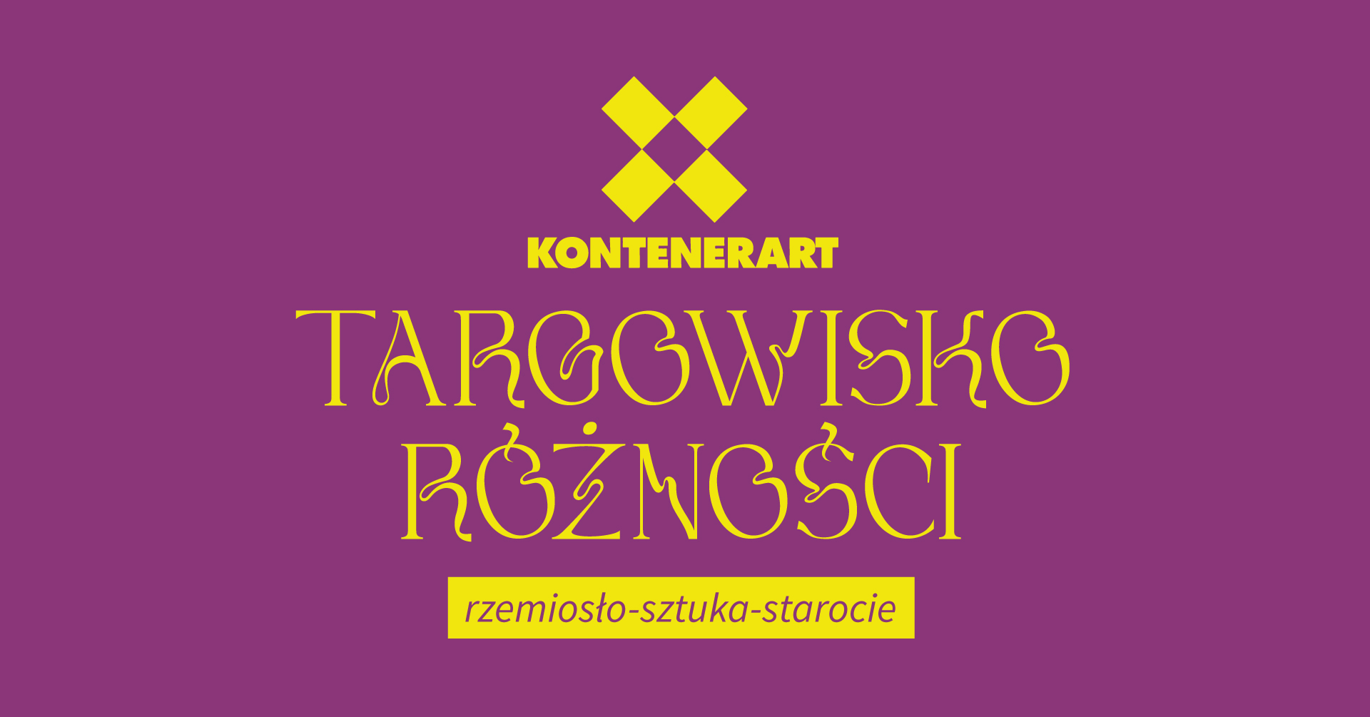 Fioletowe tło z żółtym napisem: "Targowisko różnorodności rzemiosło-sztuka-starocie". Nad napisem żółte logo KontenerART