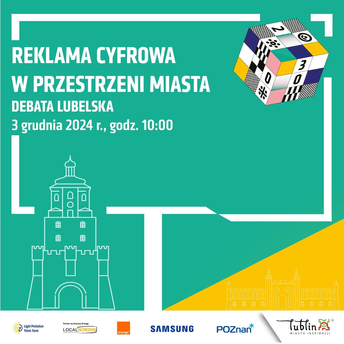 W prawym górnym rogu grafiki przedstawiona została kostka rubika, która zbudowana jest z kolorowych kwadratów. W białej ramce na zielonym tle widnieje napis: reklama cyfrowa w przestrzeni miasta. Debata Lubelska. 3 grudnia 2024 r., godz. 10:00. W dolnej części zielonego kwadratu szkicowo przedstawiona została Brama Krakowska. Na dolnym białym pasku umieszczono loga sponsorów.