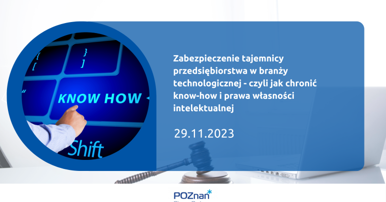 Grafika promocyjna bezpłatnego szkolenia pod tytułem "Zabezpieczenie tajemnicy przedsiębiorstwa w branży technologicznej - czyli jak chronić know-how i prawa własności intelektualnej", szkolenie odbędzie 29 listopada 2023 r. na platformie Zoom.