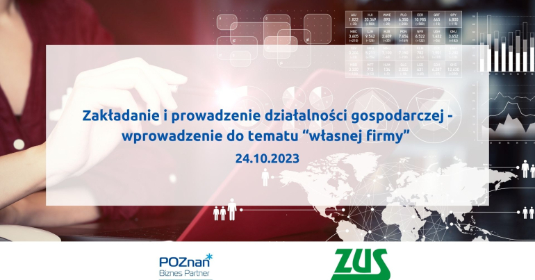 Grafika promocyjna bezpłatnego szkolenia pod tytułem "Zakładanie i prowadzenie działalności gospodarczej - wprowadzenie do tematu "własnej firmy". Szkolenie odbędzie się 24 października 2023 r. w godzinach 10:00-13:00. Szkolenie poprowadzi pracownik Wydziału Działalności Gospodarczej i Rolnictwa Urzędu Miasta Poznania oraz II Oddziału Zakładu Ubezpieczeń Społecznych.