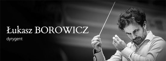 Na zdjęciu dyrygent Łukasz Borowicz.