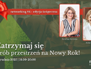 #4 networking - edycja świąteczna. Zatrzymaj się. Zrób przestrzeń na Nowy Rok!