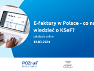 E-faktury w Polsce - co należy wiedzieć o KSeF?